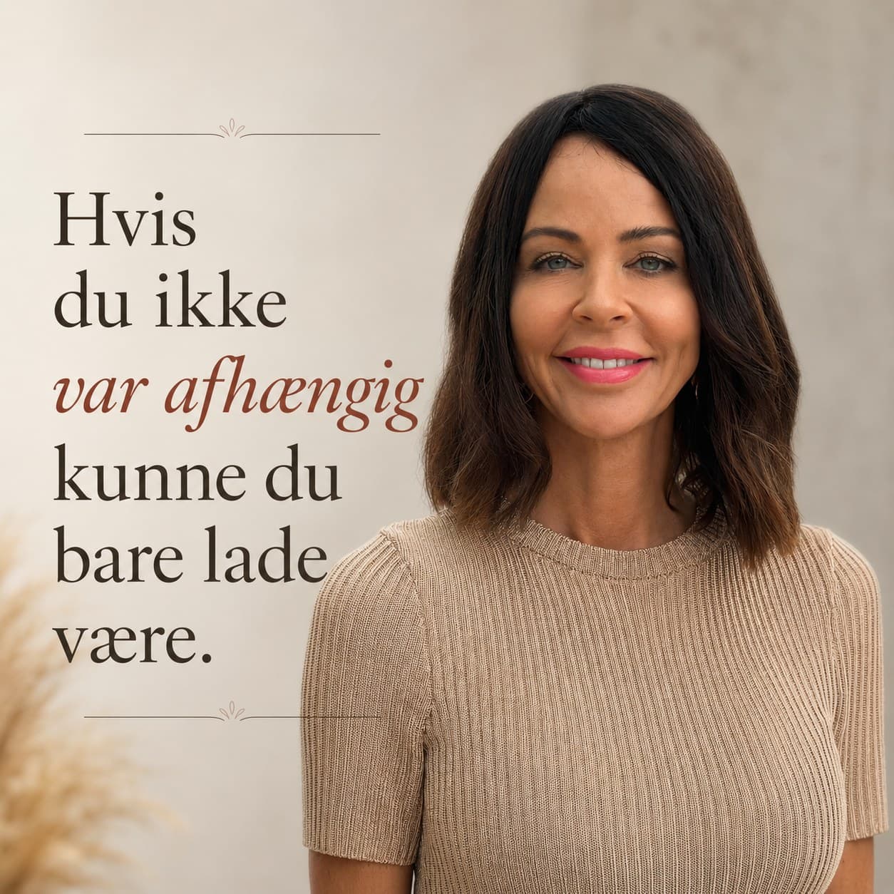 “Hvis du ikke var afhængig, kunne du jo bare lade være” — Patricia Højbo